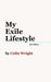 My Exile Lifestyle by Colin Wright
