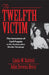 The Twelfth Victim: The Innocence of Caril Fugate in the Starkweather Murder Rampage by Linda M. Battisti