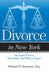 Divorce in New York: The Legal Process, Your Rights, and What to Expect by Michael D. Stutman