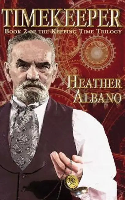 Timekeeper: A Steampunk Time-Travel Adventure by Heather Albano