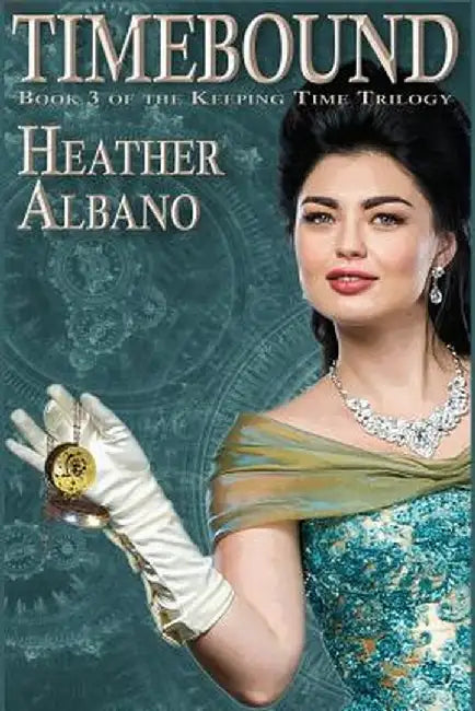 Timebound: A Steampunk Time-Travel Adventure by Heather Albano
