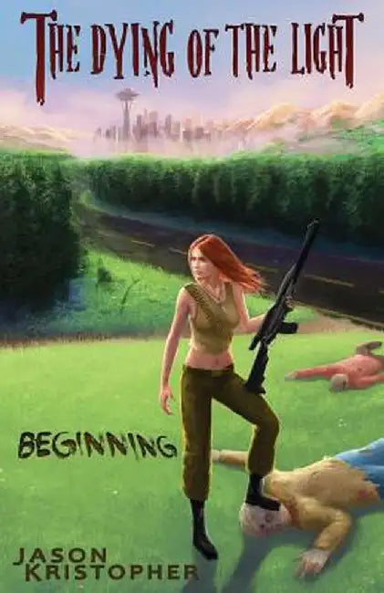 The Dying of the Light: Beginning by Jason Kristopher