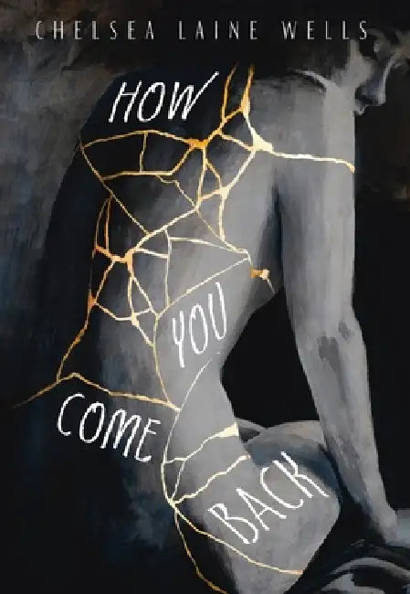 How You Come Back by Chelsea Laine Wells
