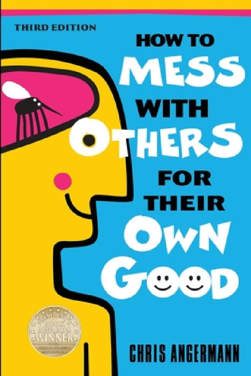 How to Mess with Others for Their Own Good by Chris Angermann
