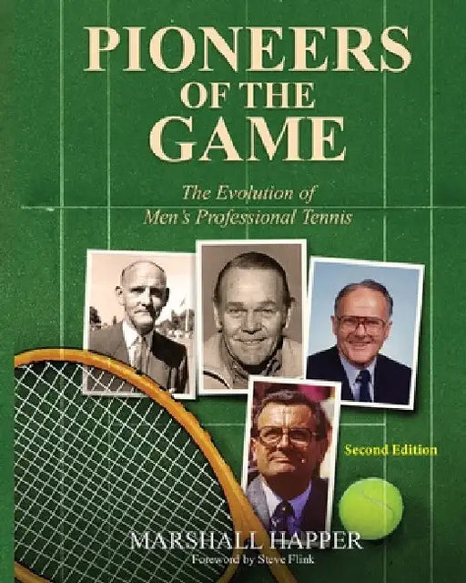 Pioneers of the Game: The Evolution of Men's Professional Tennis - Second Edition by Marshall Happer