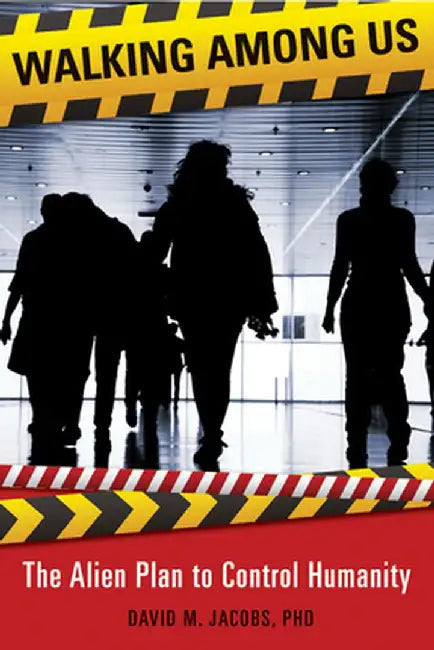 Walking Among Us: The Alien Plan to Control Humanity by David Michael Jacobs