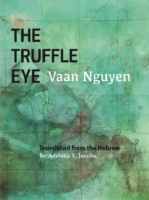 The Truffle Eye by Vaan Nguyen, Adriana X. Jacobs