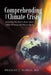 Comprehending the Climate Crisis: Everything You Need to Know about Global Warming and How to Stop It by Bradley J. Dibble MD