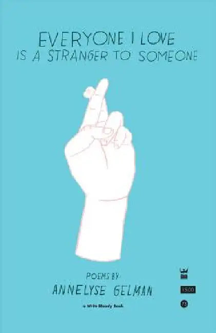 Everyone I Love Is a Stranger to Someone by Annelyse Gelman