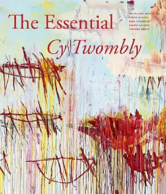 The Essential Cy Twombly by Cy Twombly