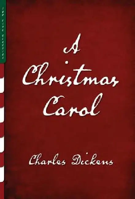 A Christmas Carol: A Ghost Story of Christmas by Charles Dickens
