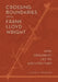 Crossing Boundaries with Frank Lloyd Wright: How Ornament Led to Architecture by Sidney K. Robinson