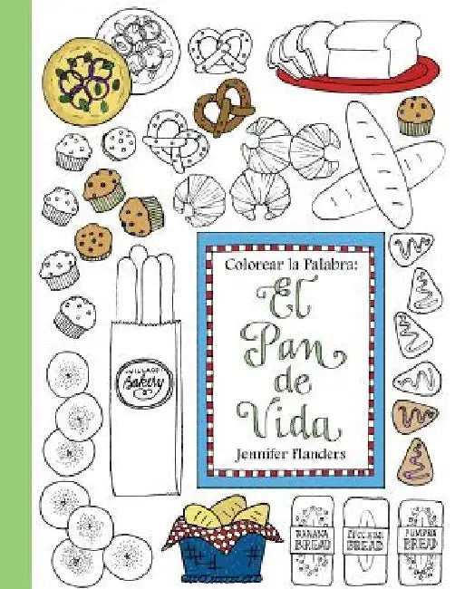 Colorear la Palabra: El Pan de Vida by Flanders, Jennifer