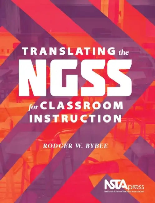 Translating the Ngss for Classroom Instruction by Rodger W. Bybee
