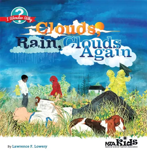 Clouds, Rain, Clouds Again: Cómo Utilizar Manuales Infantiles Para Promover El Aprendizaje de Stem (Activities in Spanish) by Lawrence F. Lowery