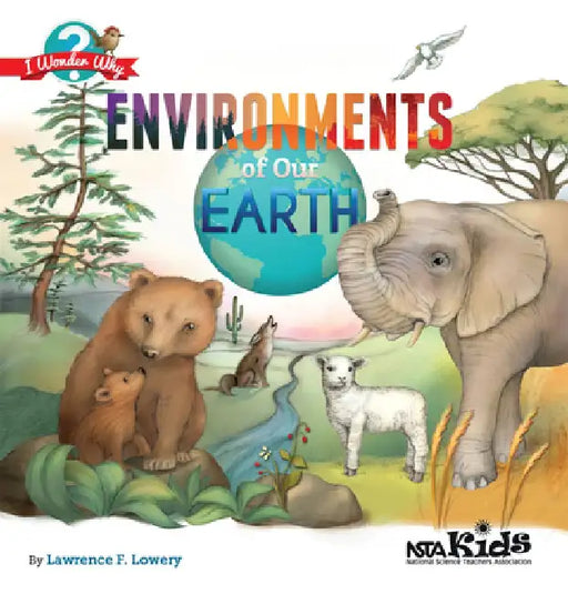 Environments of Our Earth by Lawrence F. Lowery