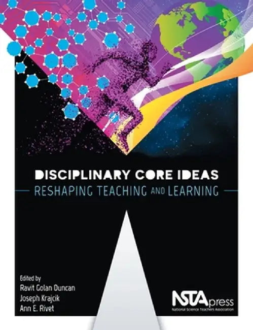 Disciplinary Core Ideas: Reshaping Teaching and Learning by Ravit Golan Duncan