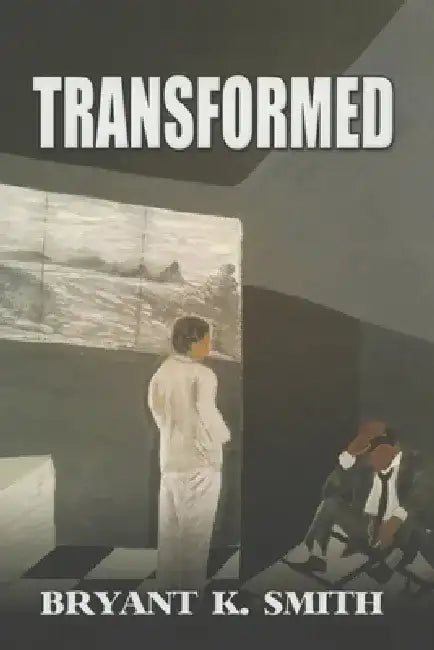 Transformed by Bryant K. Smith