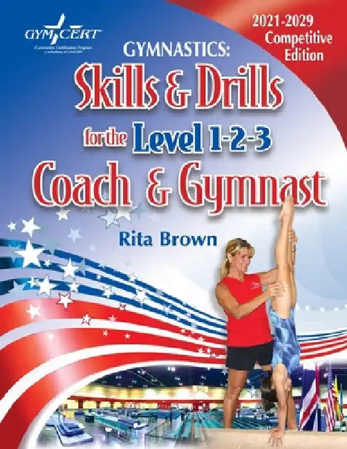 Gymnastics: Skills & Drills for the Level 1, 2 & 3 Coach & Gymnast by Rita Brown