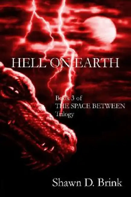 Hell on Earth by Shawn D. Brink
