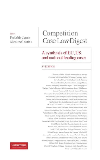 Competition Case Law Digest, 5th Edition - A Synthesis of EU, US and National Leading Cases by Frédéric Jenny