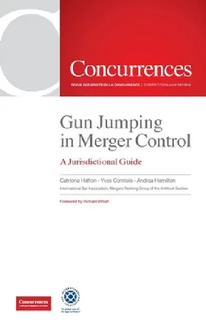 Gun Jumping In Merger Control: A Jurisdictional Guide by Hatton Catriona