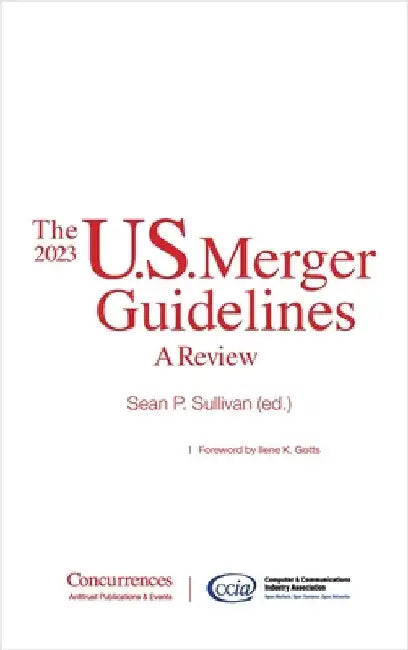 The 2023 U.S. Merger Guidelines: A Review by Sullivan, Sean P.