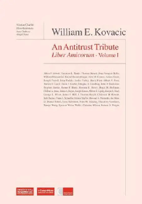 William E Kovacic: An Antitrust Tribute Liber Amicorum by Nicolas Charbit, Elisa Ramundo