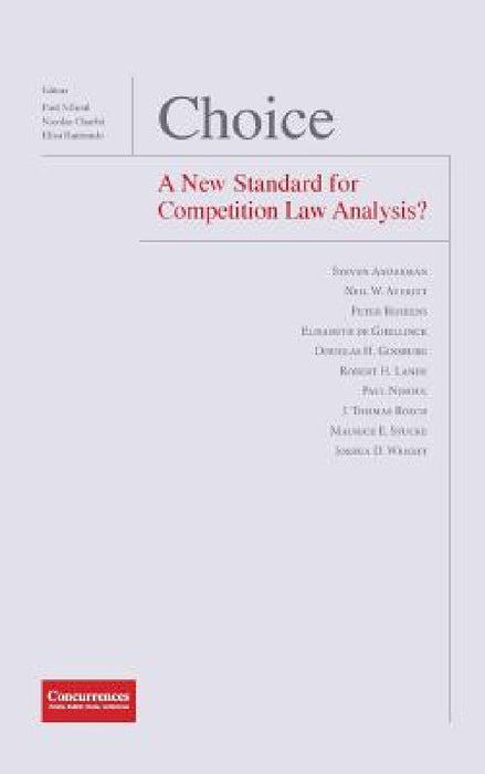 Choice - A New Standard for Competition Law Analysis? by Paul Nihoul, Nicolas Charbit, Elisa Ramundo
