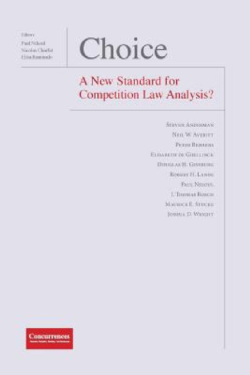 Choice - A New Standard for Competition Law Analysis? by Paul Nihoul, Nicolas Charbit, Elisa Ramundo