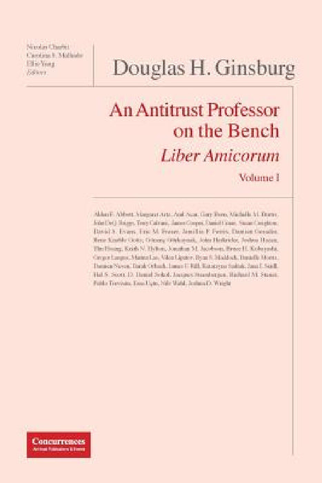 Douglas H. Ginsburg Liber Amicorum: An Antitrust Professor on the Bench by Nicolas Charbit, Carolina Malhado, Ellie Yang