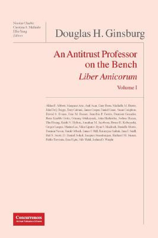 Douglas H. Ginsburg Liber Amicorum: An Antitrust Professor on the Bench by Nicolas Charbit, Carolina Malhado, Ellie Yang