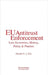 EU Antitrust Enforcement: Law, Economics, History, Policy & Practice by Wils, Wouter P. J.