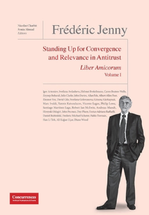 Frédéric Jenny Liber Amicorum: Standing Up for Convergence and Relevance in Antitrust by Nicolas Charbit, Sonia Ahmad
