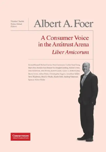 Albert A. Foer Liber Amicorum: A Consumer Voice in the Antitrust Arena by Nicolas Charbit