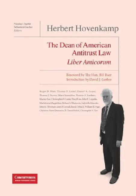 Herbert Hovenkamp Liber Amicorum: The Dean of American Antitrust Law by Nicolas Charbit