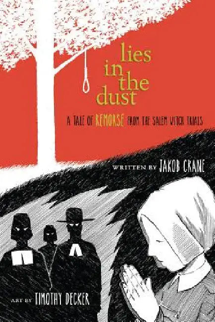 Lies in the Dust: A Tale of Remorse from the Salem Witch Trials by Crane, Jakob