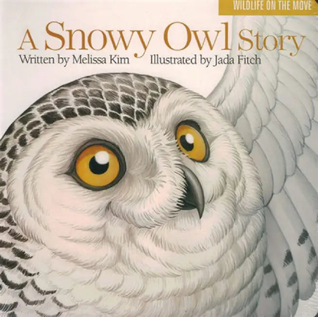 A Snowy Owl Story by Melissa Kim
