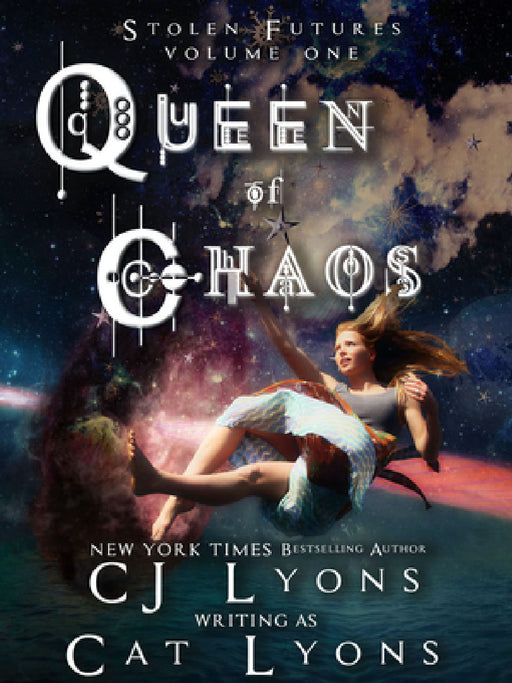 Queen of Chaos: Stolen Futures: Unity, Book One by Cat Lyons, Cj Lyons
