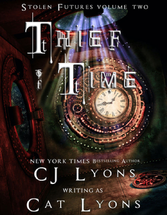 Thief of Time: Stolen Futures: Unity, Book Two by Cat Lyons, Cj Lyons