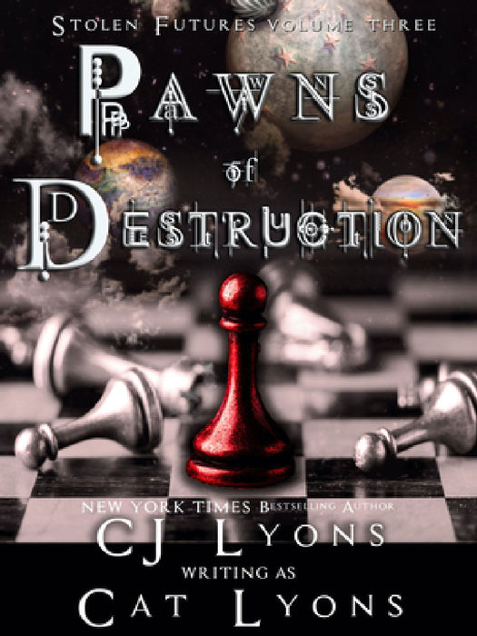 Pawns of Destruction: Stolen Futures: Unity, Book Three by Cat Lyons, Cj Lyons