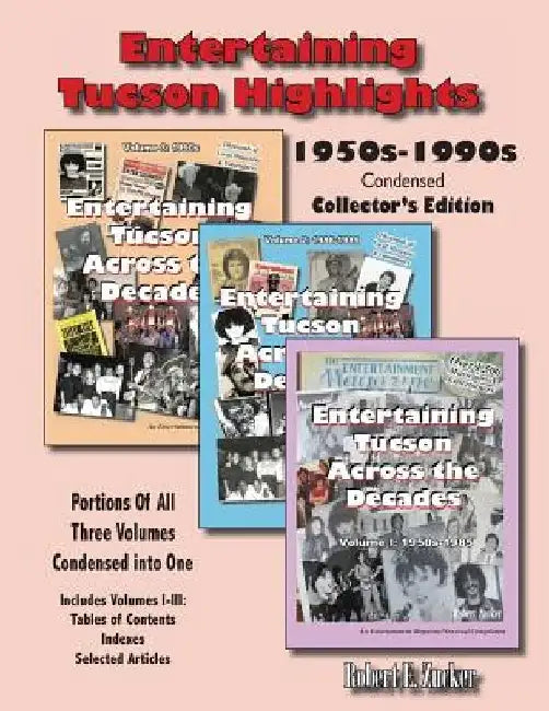 Entertaining Tucson Highlights: Volumes 1-4: Indexes by Robert E. Zucker