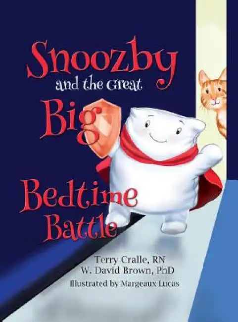Snoozby and the Great Big Bedtime Battle by Terry Cralle, W. David Brown, Margeaux Lucas