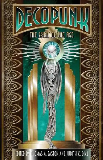 Deco Punk: The Spirit of the Age by Judith K. Dial, Thomas A. Easton