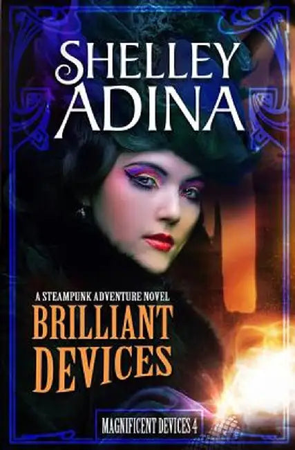 Brilliant Devices: A Steampunk Adventure Novel by Shelley Adina