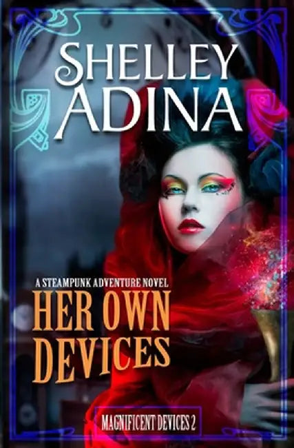 Her Own Devices: A Steampunk Adventure Novel by Shelley Adina
