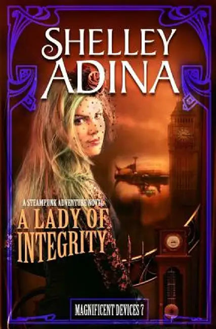 A Lady of Integrity: A Steampunk Adventure Novel by Shelley Adina