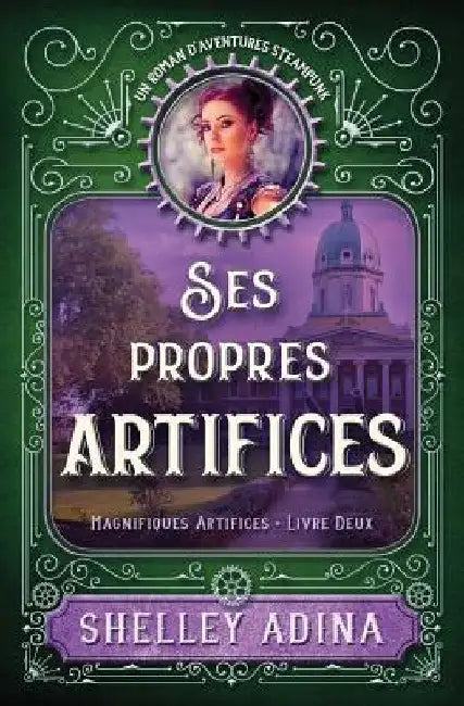 Ses propres artifices: Un roman d'aventures steampunk by Malbos, Frédérique