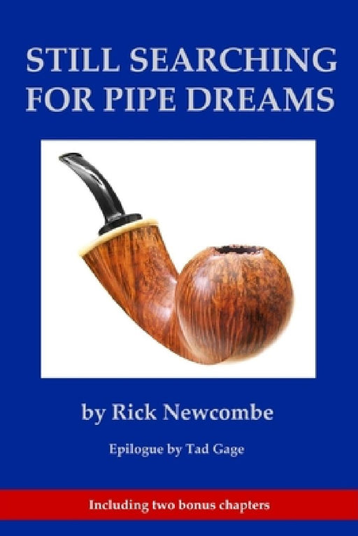 Still Searching for Pipe Dreams by Rick Newcombe