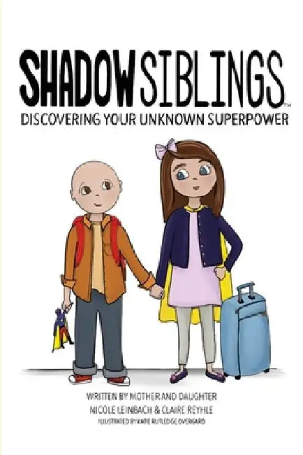 Shadow Siblings: Discover Your Unknown Superpower by Claire Reyhle